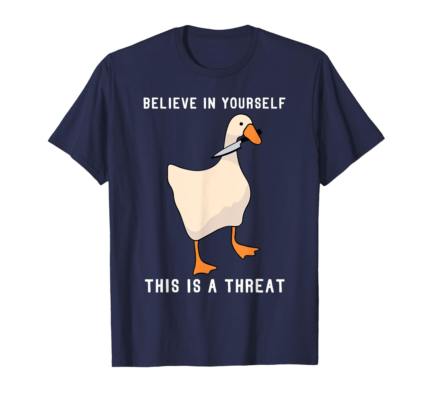 Funny Believe in Yourself This is a Threat Goose Knife Meme T-Shirt