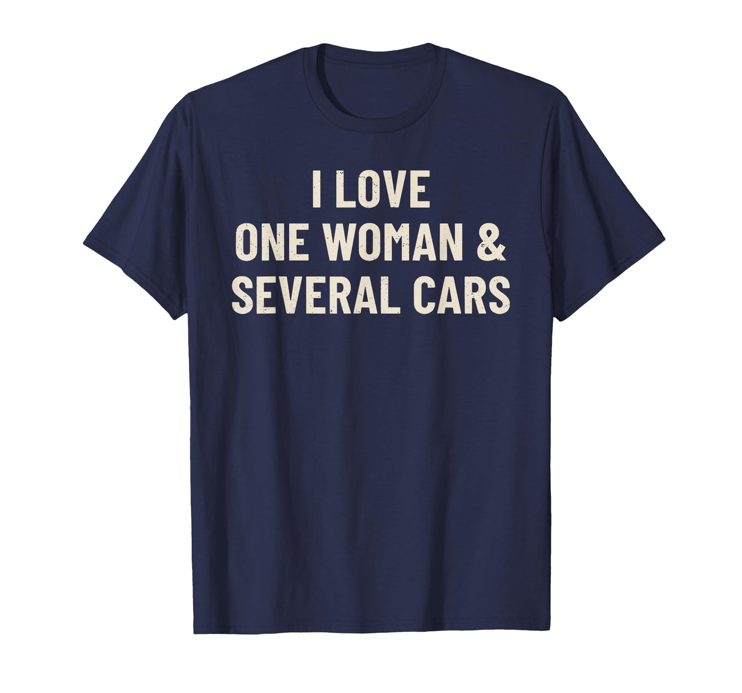 I Love One Woman and Several Cars Funny Car Enthusiast T-Shirt