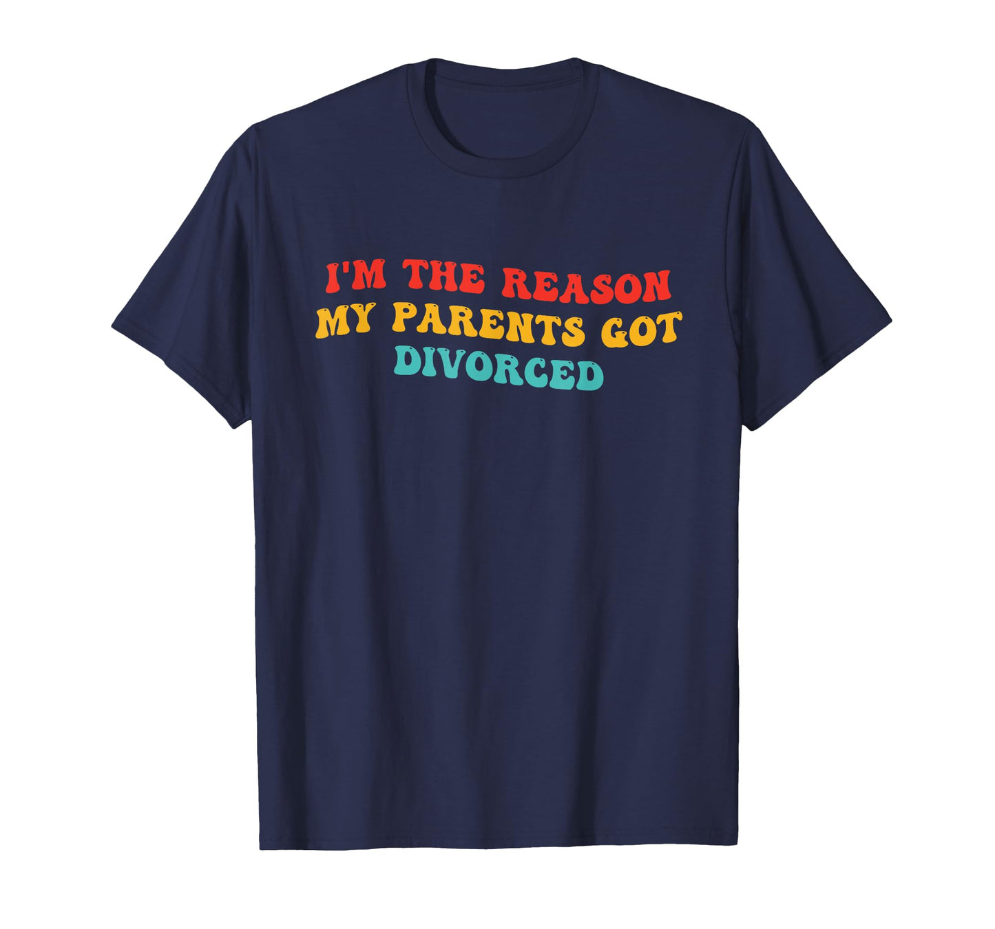 I'm The Reason My Parents Got Divorced Vintage Design T-Shirt