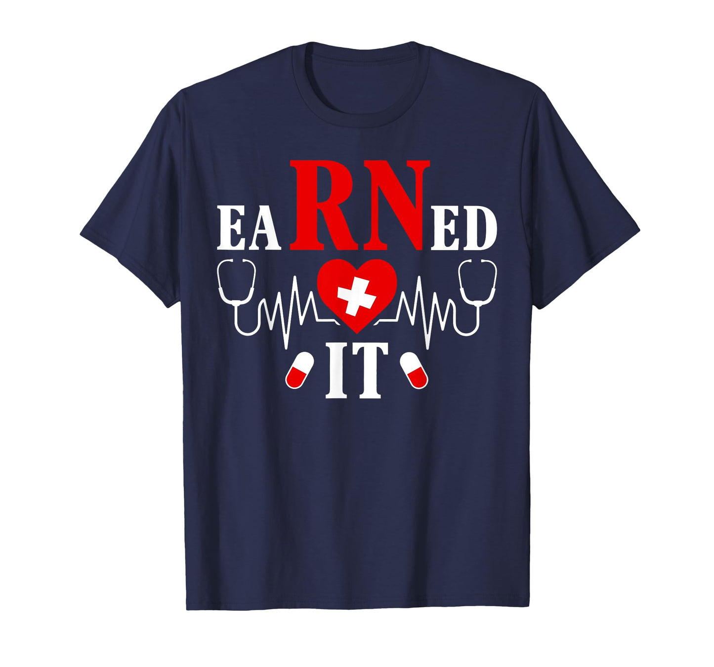 EaRNed It For Nurse Graduation or RN LPN Nursing School Grad T-Shirt