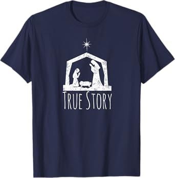 True Story Christmas Nativity Tshirt for Men & Women T-Shirt