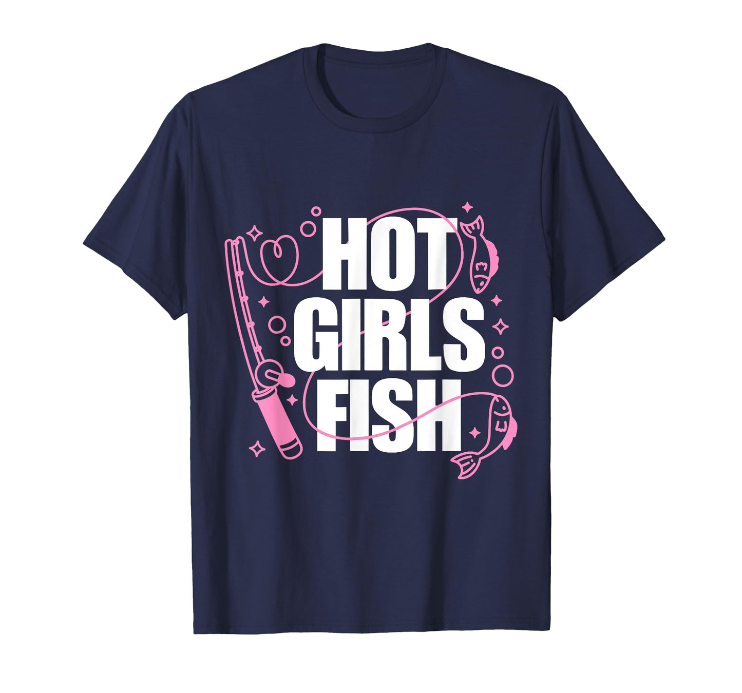 Girl Loves To Fish Fishing Girls Hot Girls Fish T-Shirt