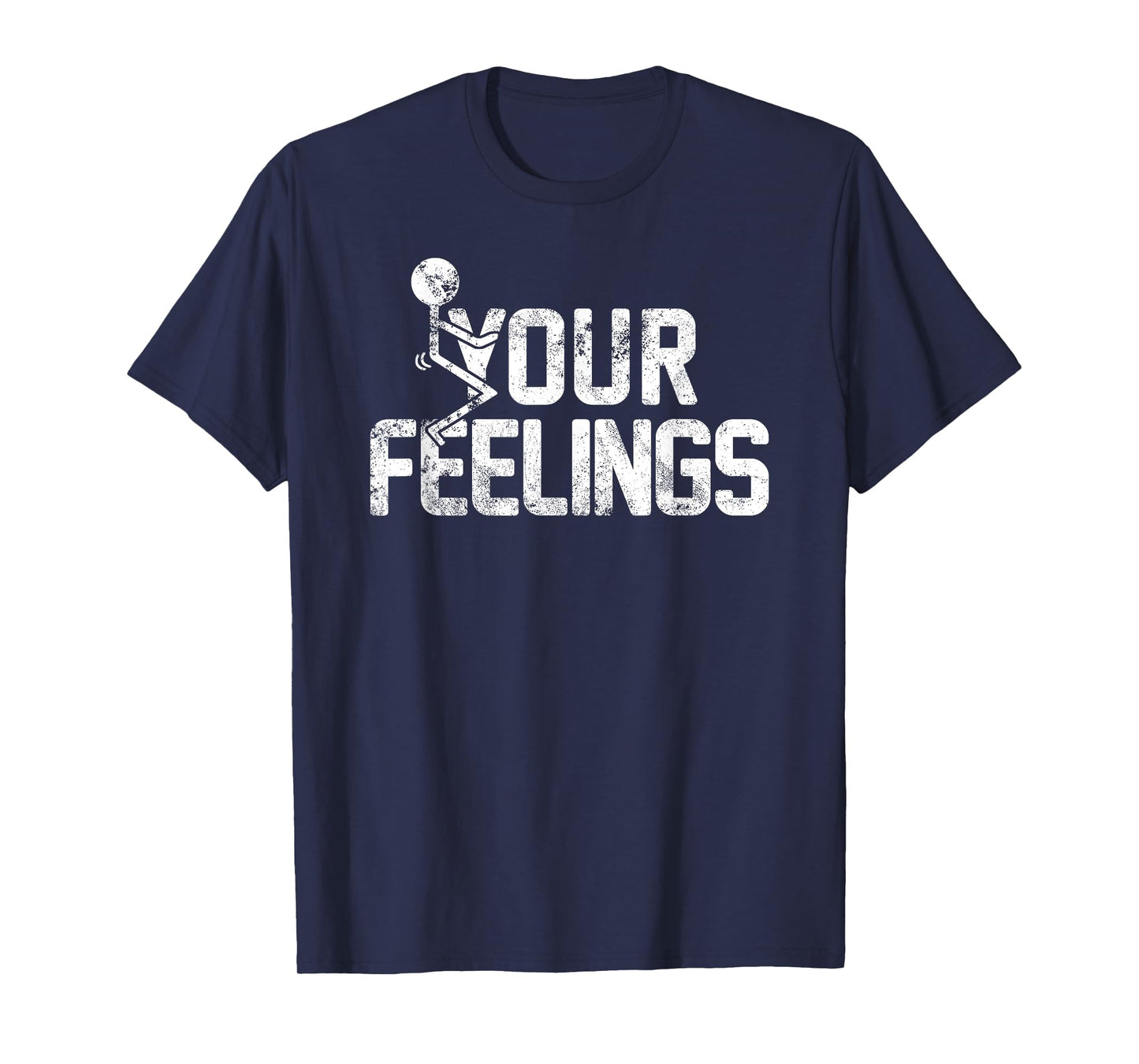 Fuck Your Feelings Funny Conservative Quotes for Men Women T-Shirt