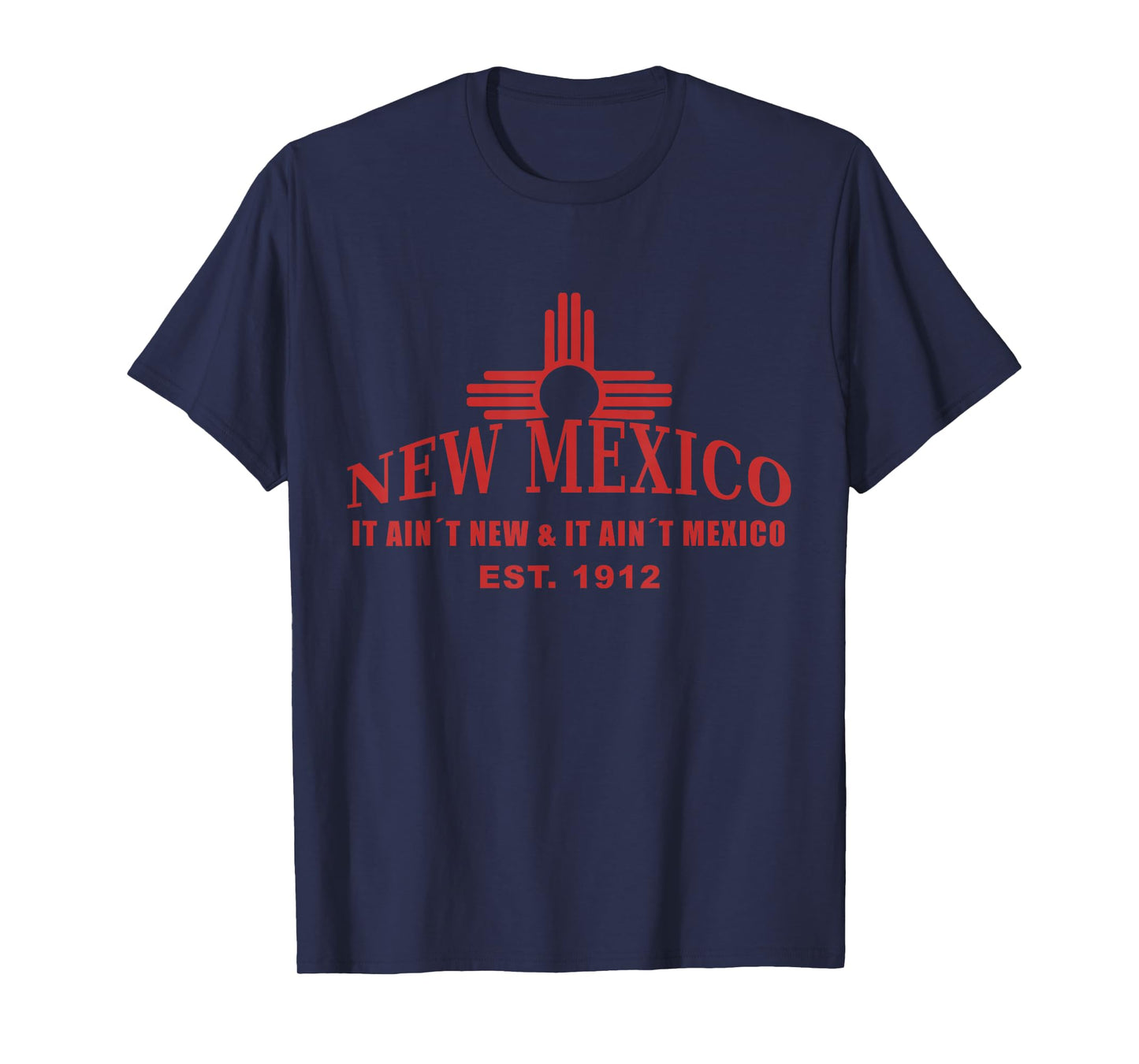 Cool New Mexico it aint new & aint Mexico Tee Shirt Est.1912 T-Shirt