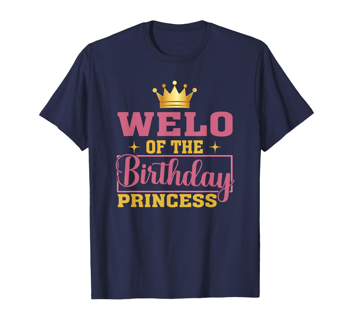 Welo Of The Birthday Princess Birthday Girl Kid Family T-Shirt