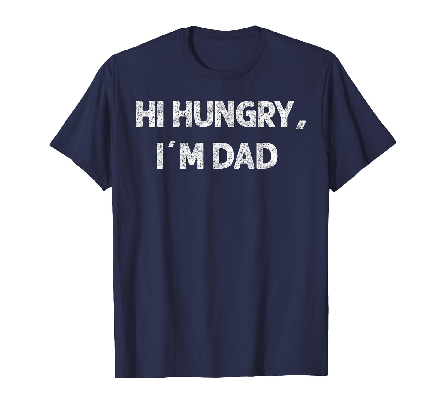 Hi Hungry, I'm Dad Father's Day Funny Tee Humor Dad Jokes T-Shirt