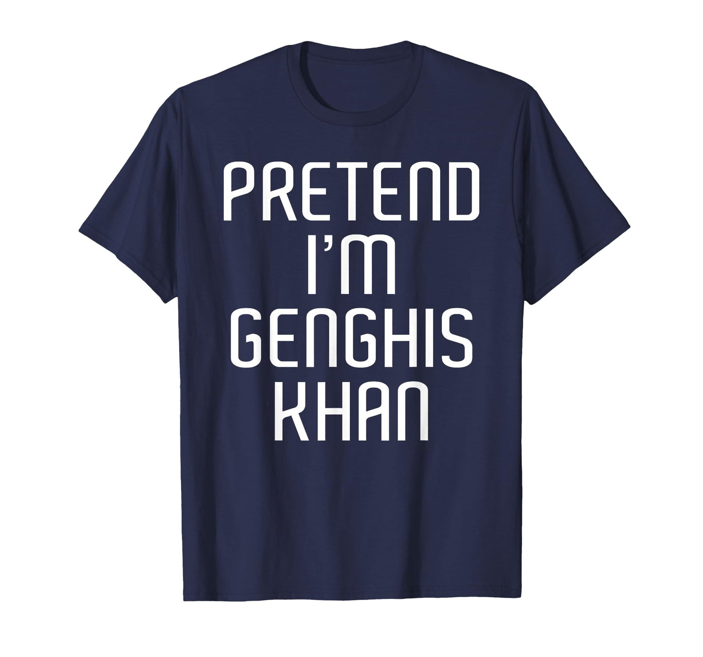 Pretend I'm Genghis Khan Lazy Costume Family Funny Halloween T-Shirt