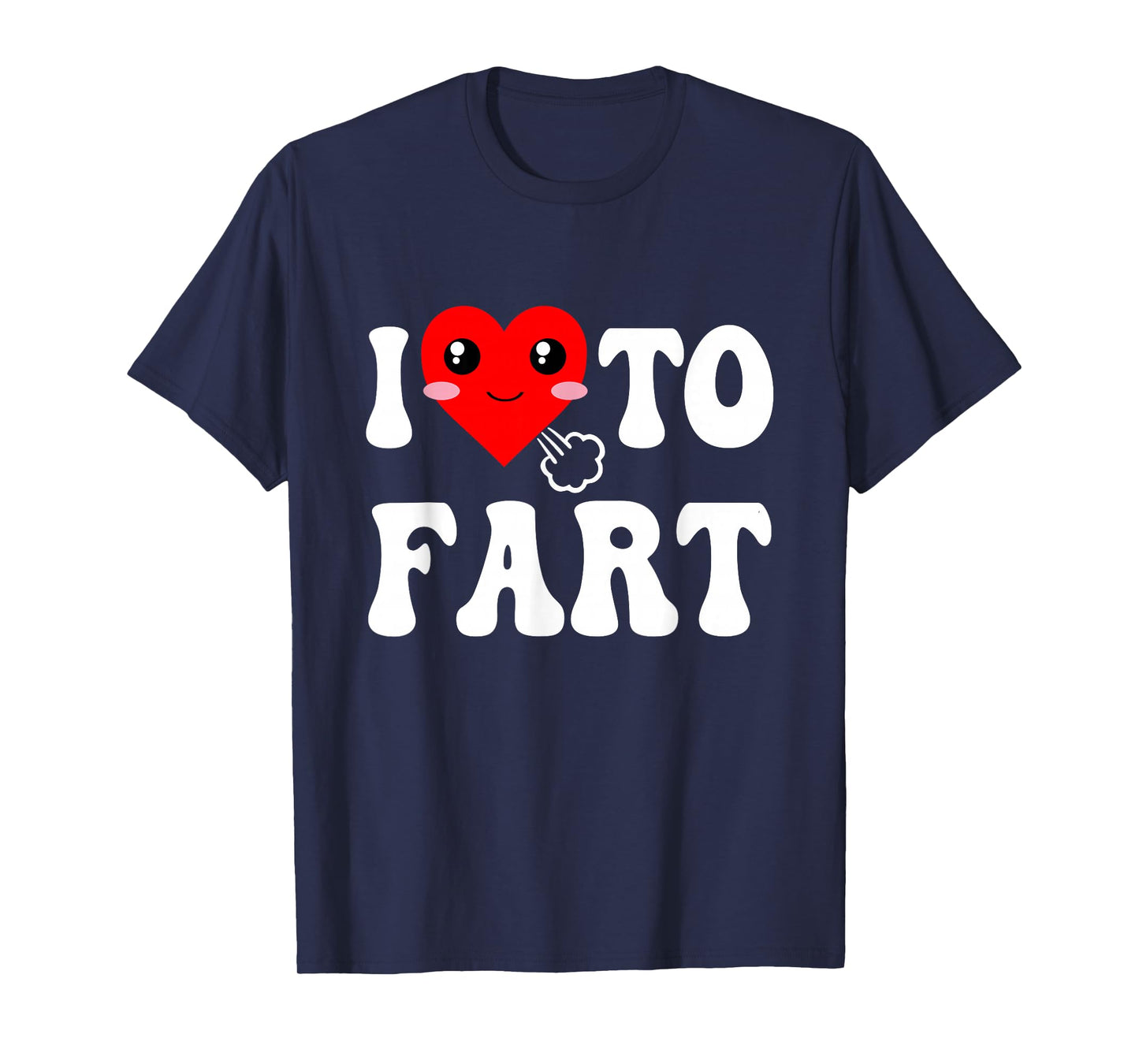 I Love To Fart Men I Heart To Fart Joke Farting Gag Funny T-Shirt
