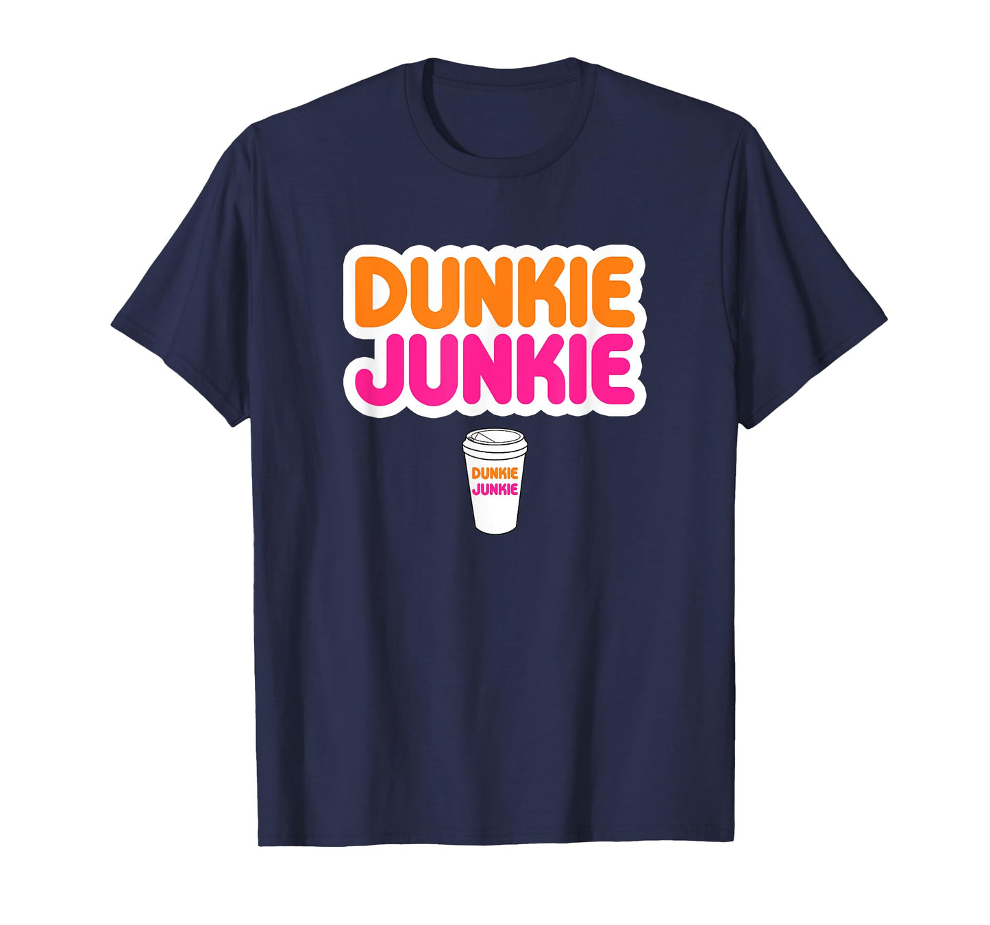 Funny Dunkie Junkie Coffee Love Funny Coffee Saying T-Shirt