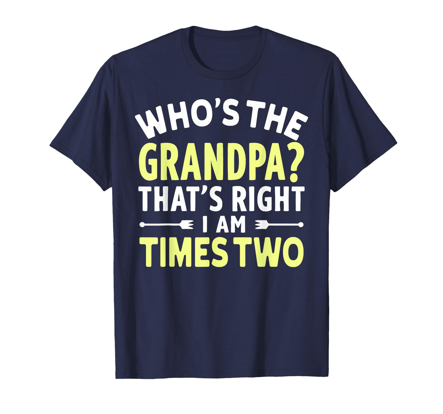 Who’s the Grandpa That’s Right I Am Times Two Twin Grandpa T-Shirt