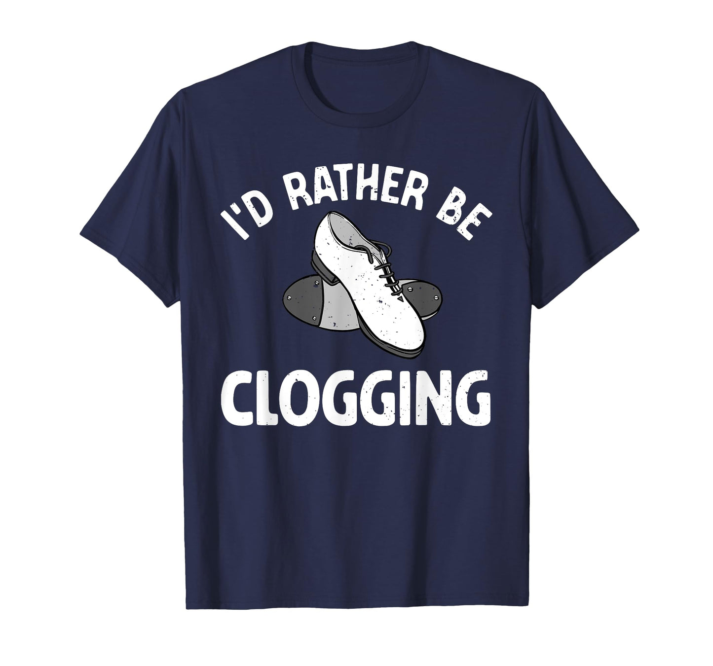 Funny Clogging Dance Art For Men Women Clogging Lover T-Shirt