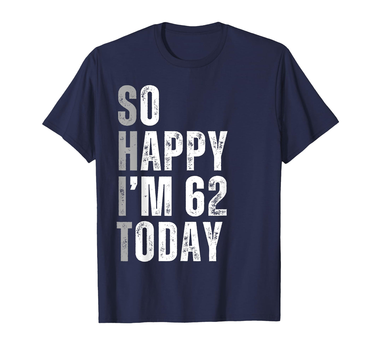 So Happy I'm 62 Today 62 Years Old birthday gifts T-Shirt