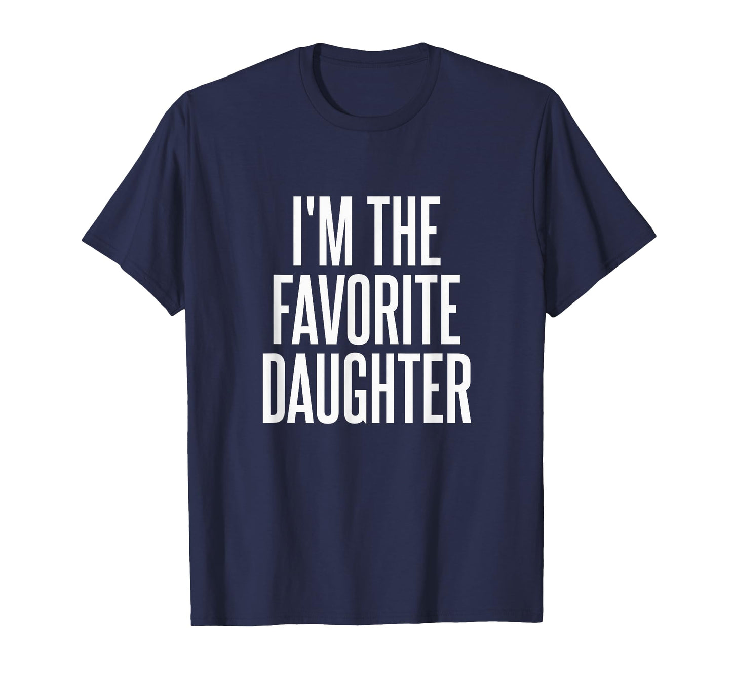 Family Favorites Gifts & more I'm The Favorite Daughter T-Shirt - Unisex-Adults & Kids - Black - Small - Short Sleeve - Cotton Blend, Polyester - Humorous - Fun - Novelty T-Shirt