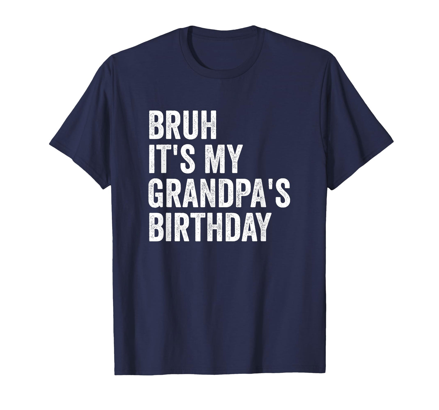 Bruh It's My Grandpa's Birthday T-Shirt
