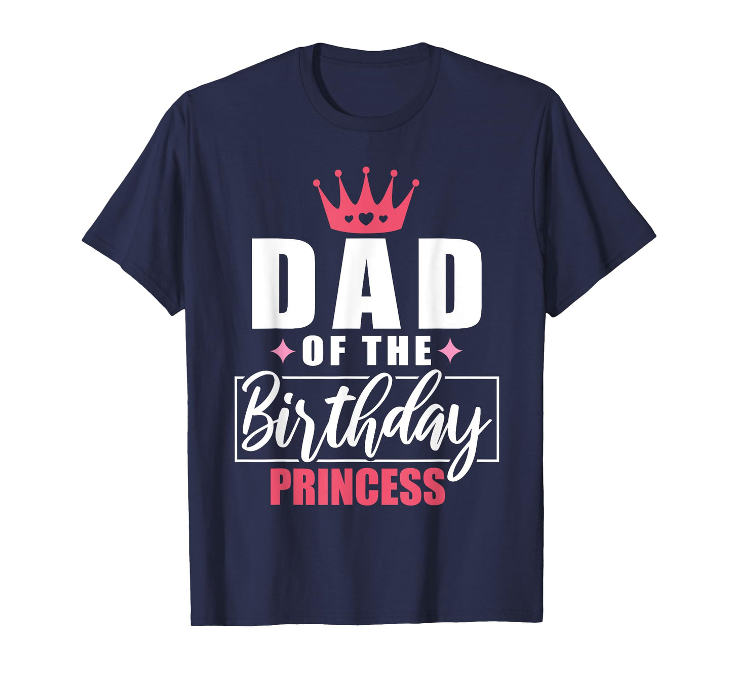 Dad Of The Birthday Princess Toddler Kid Girl Family Dad T-Shirt