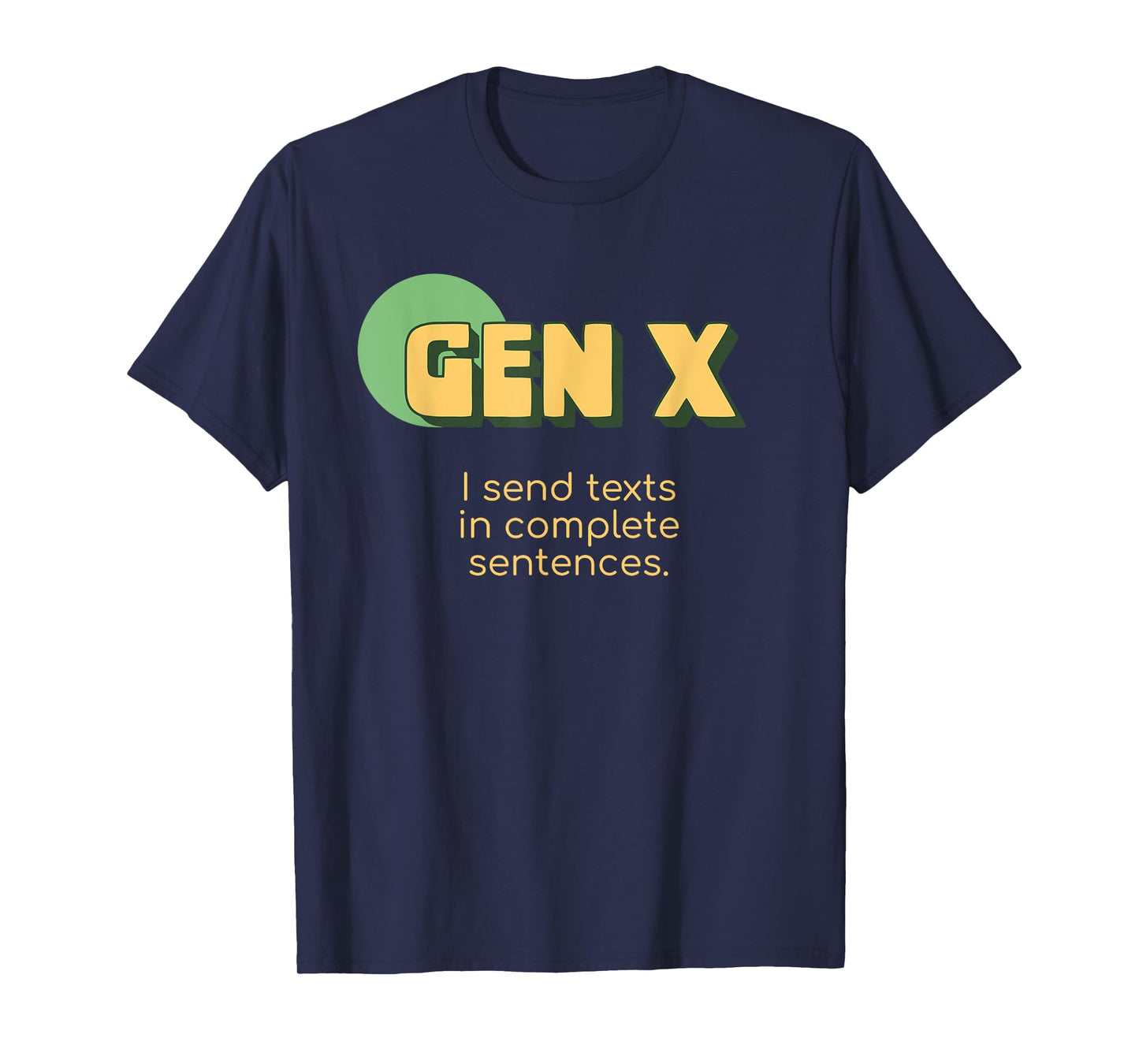 Funny Gen X I Send Texts In Complete Sentences Texting T-Shirt