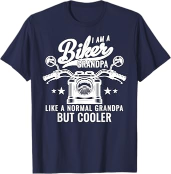 I Am A Biker Grandpa Like A Normal Grandpa But Cooler T-Shirt