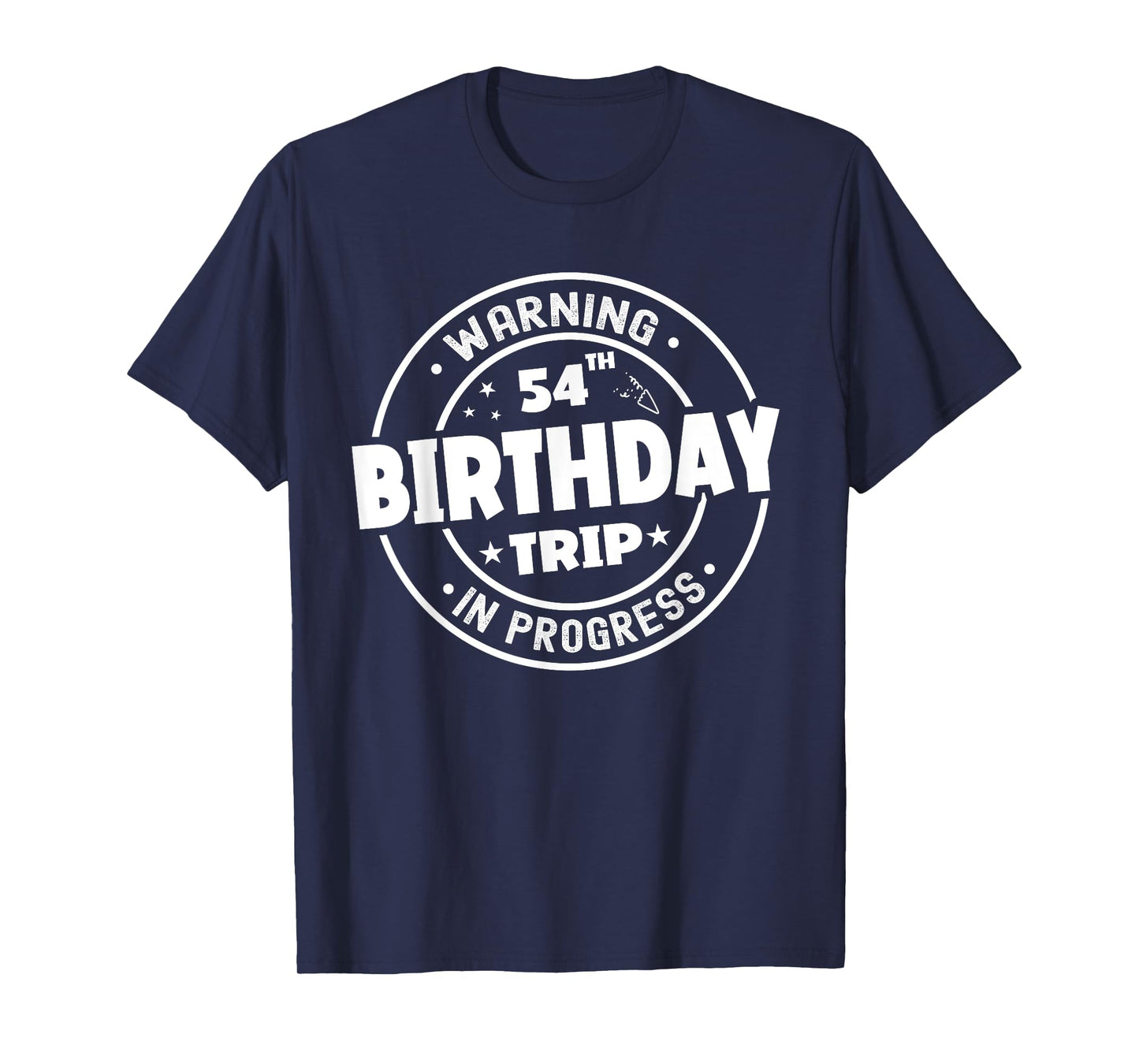 Funny 54 Years Old Warning 54th Birthday Trip In Progress T-Shirt
