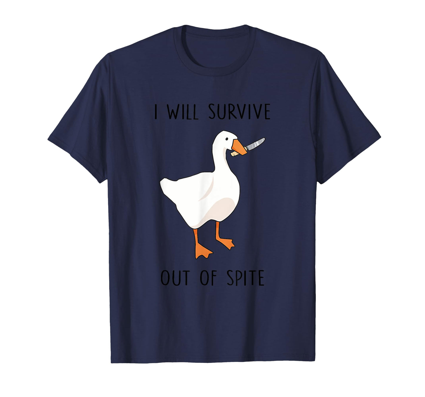 I Will Survive Out Of Spite Silly Goose Knife Design T-Shirt