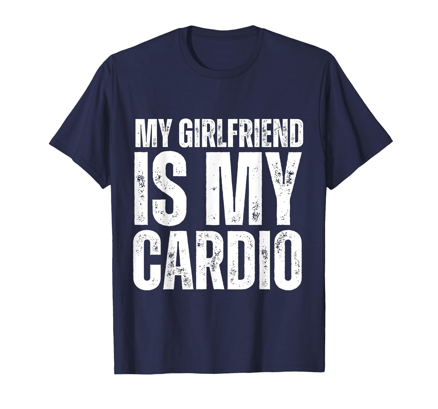Funny Boyfriend Workout Gym My Girlfriend Is My Cardio T-Shirt