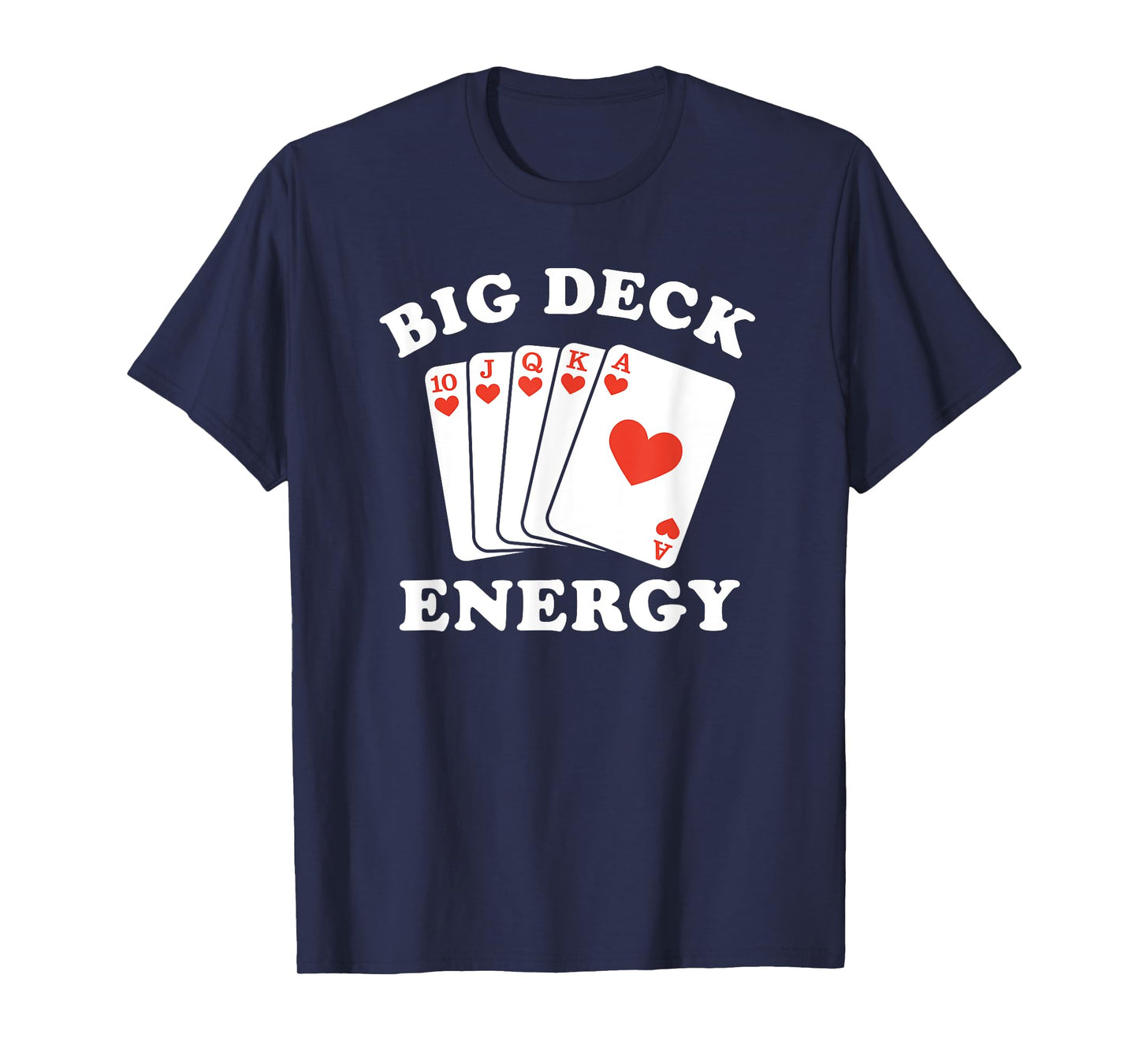 Big Deck Energy Funny Poker Player T-Shirt