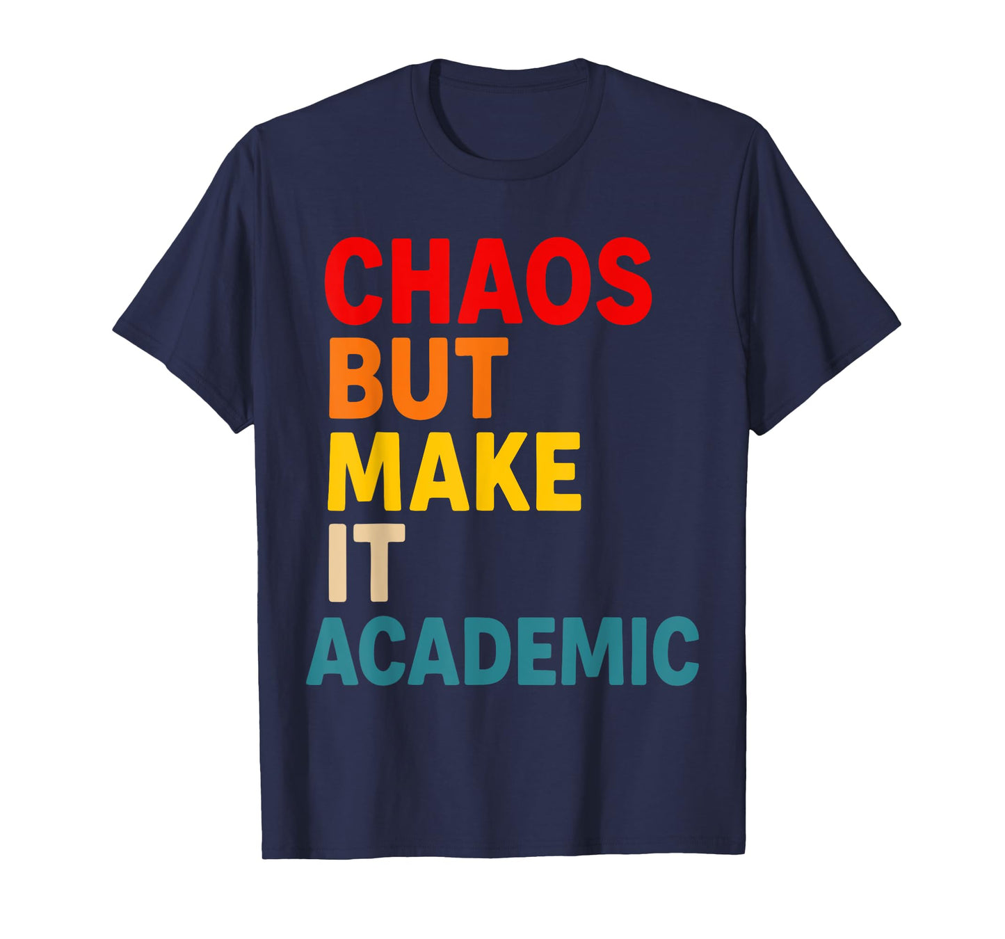 Chaos But Make It Academic Funny Teacher Back To School T-Shirt