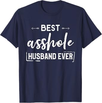 Best Asshole Husband Ever Funny Hubby From Wife Hilarious T-Shirt