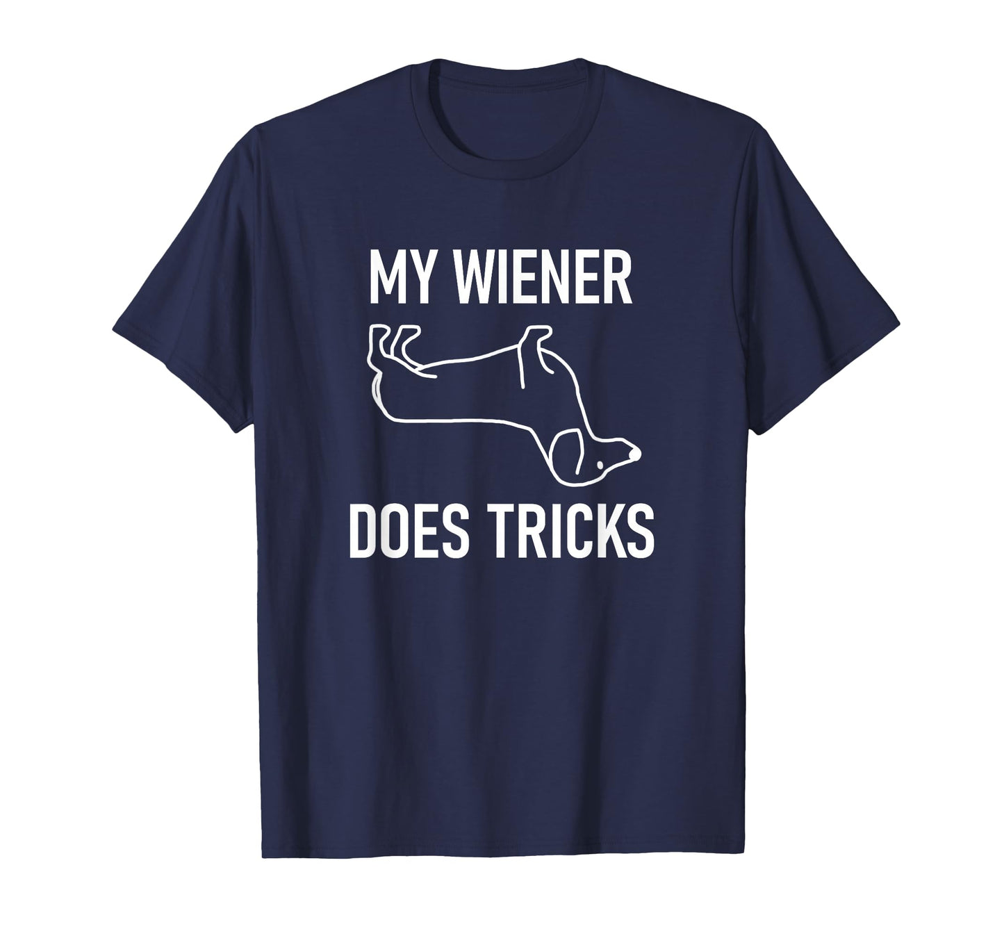 My Wiener Does Tricks, Dachshund, Funny, Jokes, Sarcastic T-Shirt