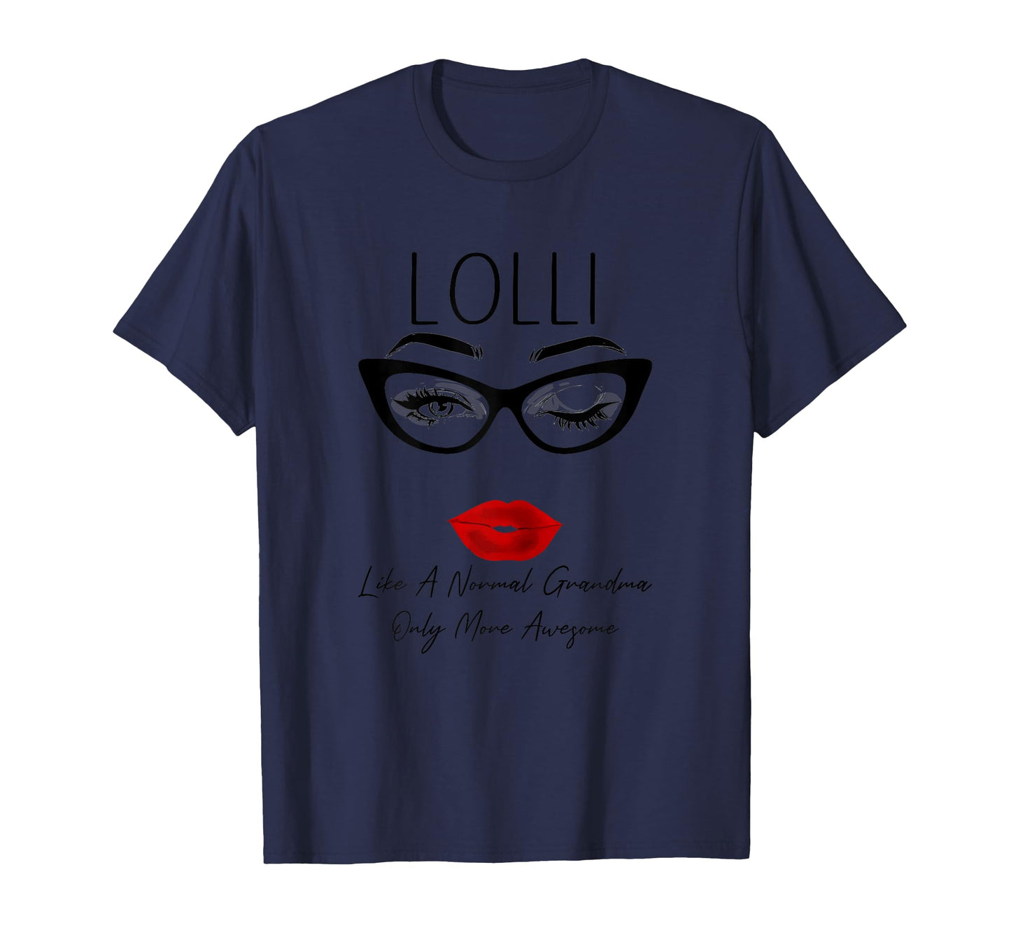 Lolli Like a Normal Grandma Only More Awesome Glasses Face T-Shirt