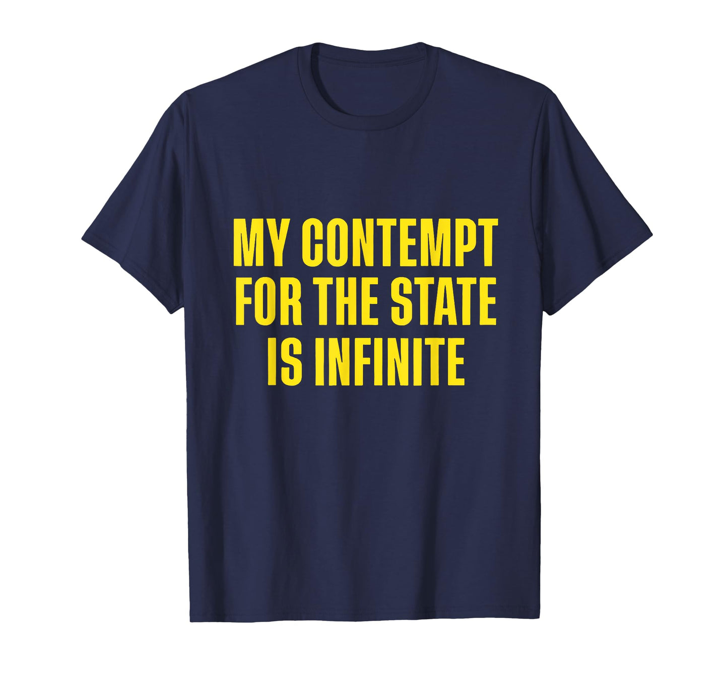 My Contempt For The State Is Infinite T-Shirt