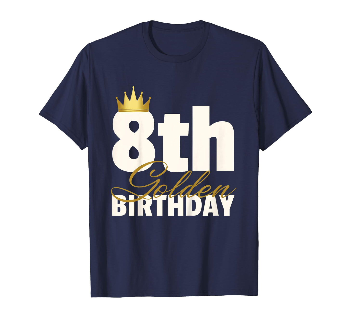 8th Golden Birthday Year Age Crown T-Shirt