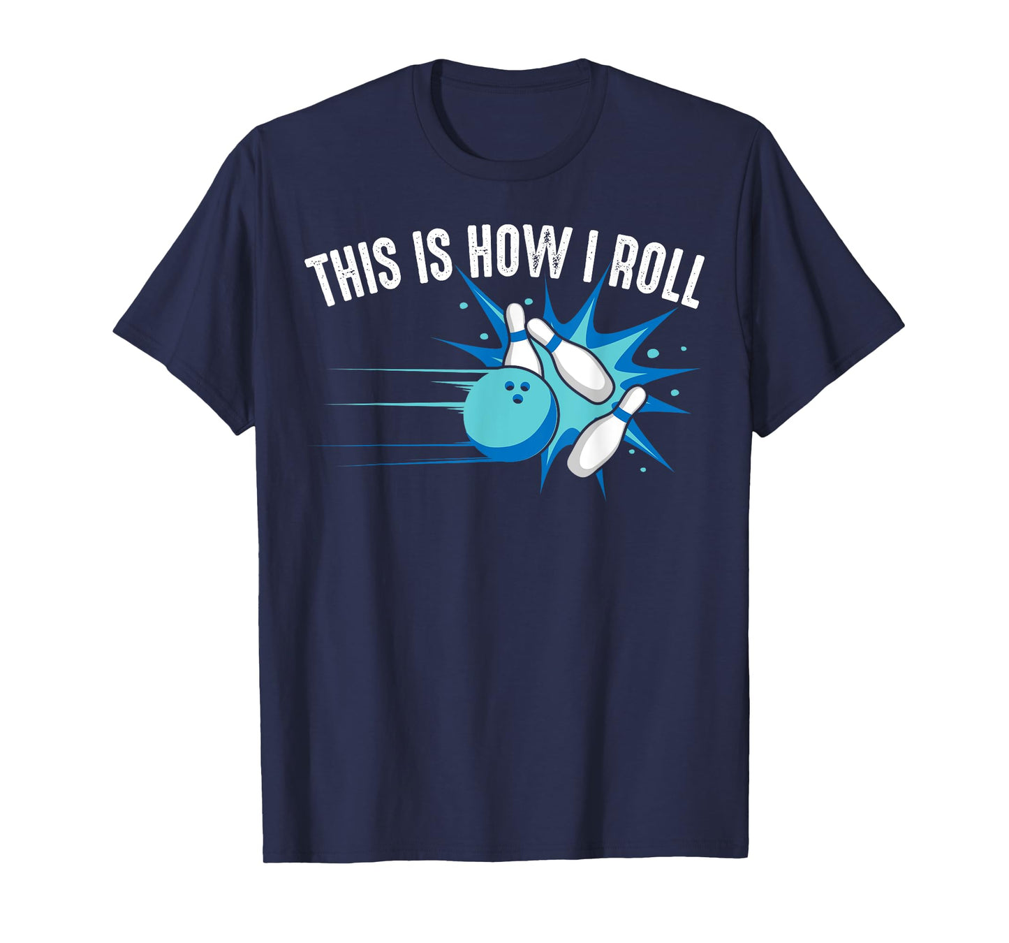 Funny This Is How I Roll Bowling Gift For Men Women League T-Shirt