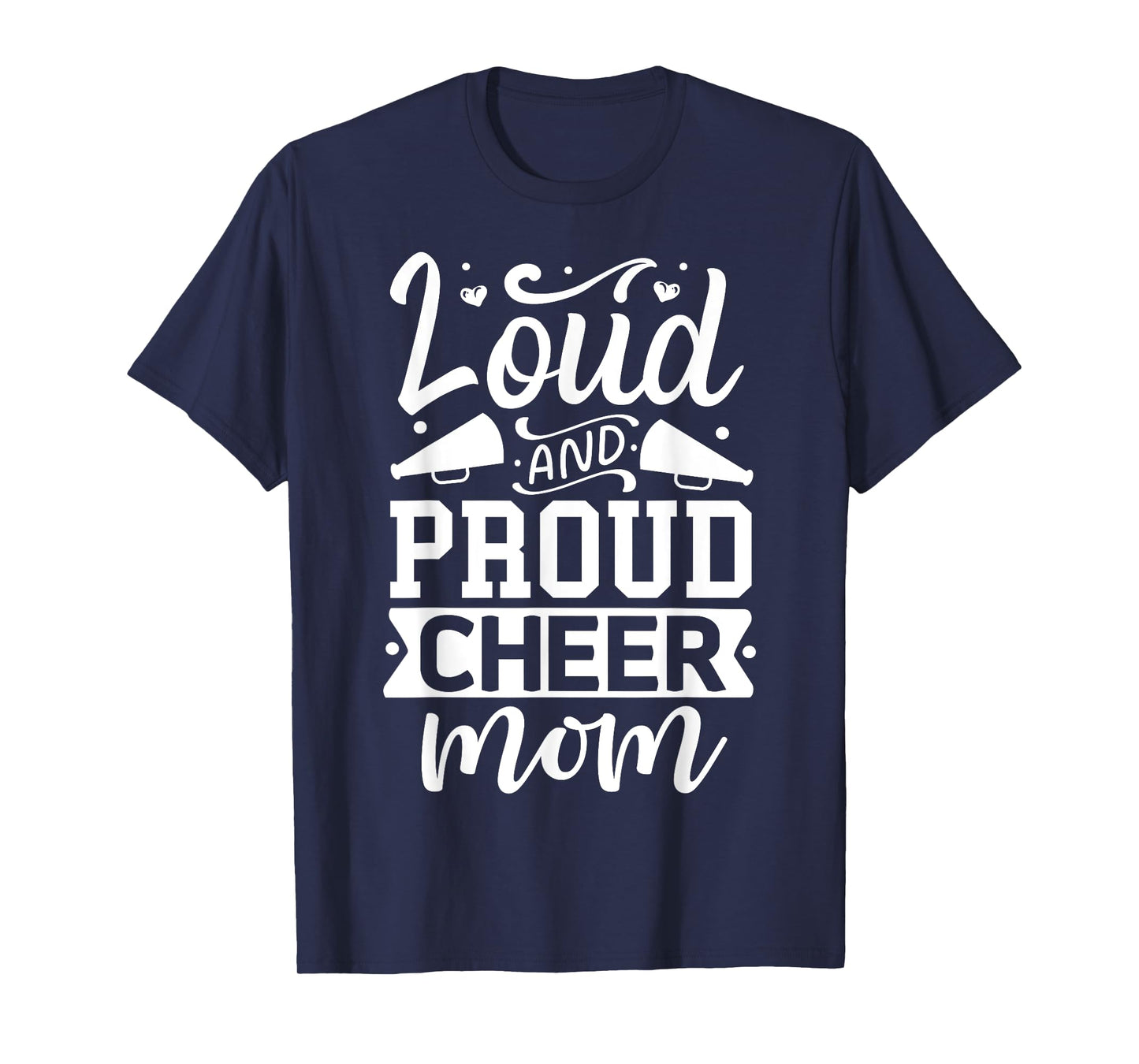 Loud And Proud Cheer Mom | Cheerleader T-Shirt