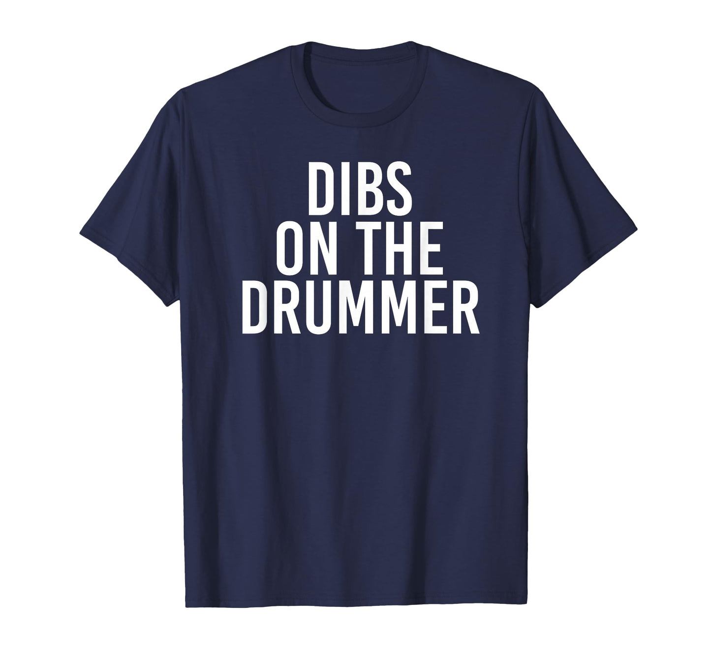 Popular and Funny Quote Typography Designs Co. DIBS ON THE DRUMMER | Drumming Band Fan Music T-Shirt
