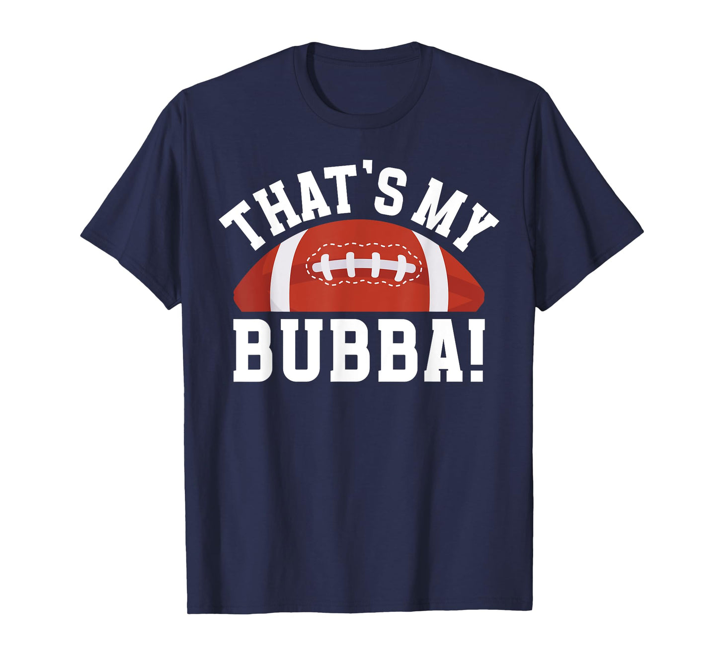 That's My Bubba Football Brother Of A Football Player T-Shirt