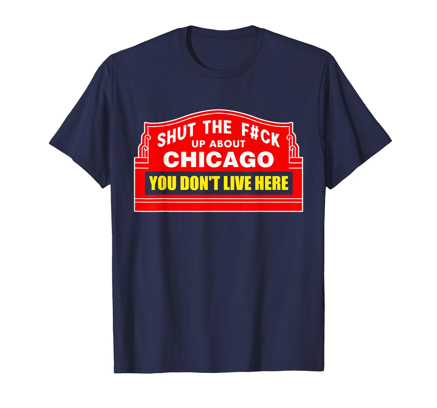 Shut The Fck Up About Chicago You Don't Live Here Quote T-Shirt