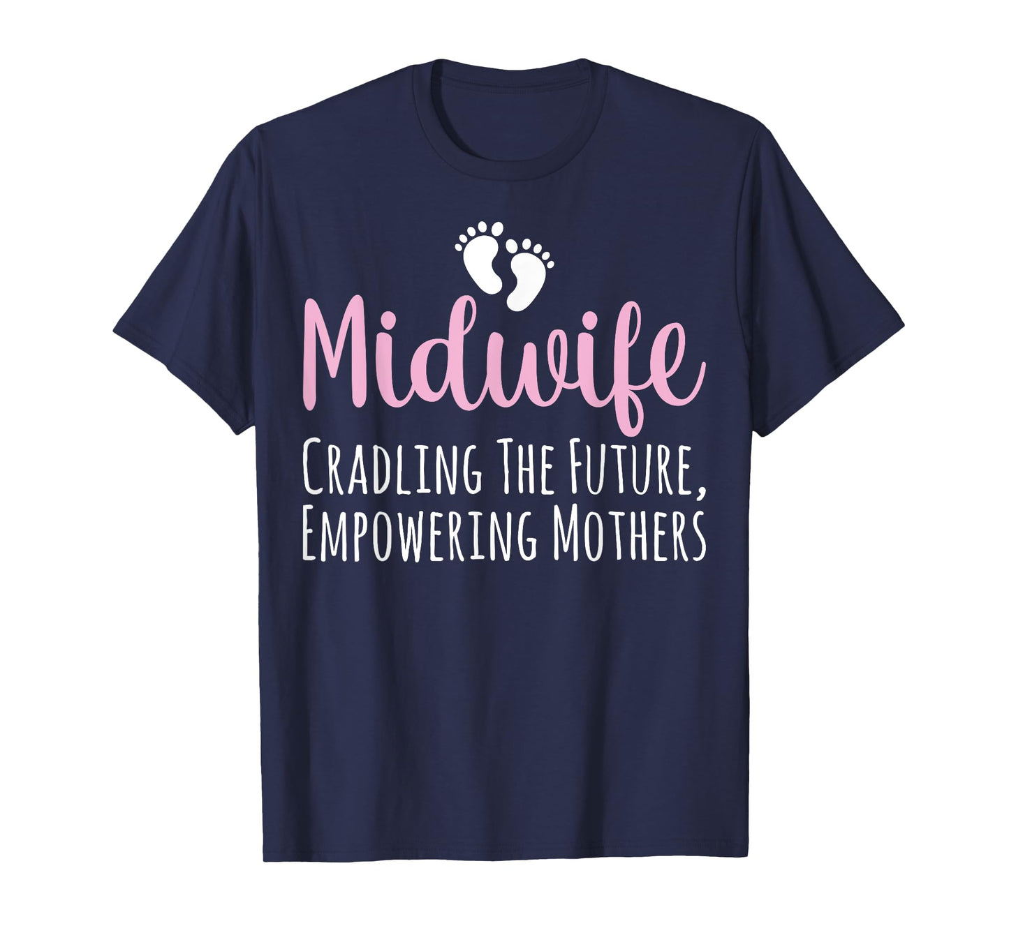 Midwife Cradling the Future Empowering Mothers - Midwifery T-Shirt