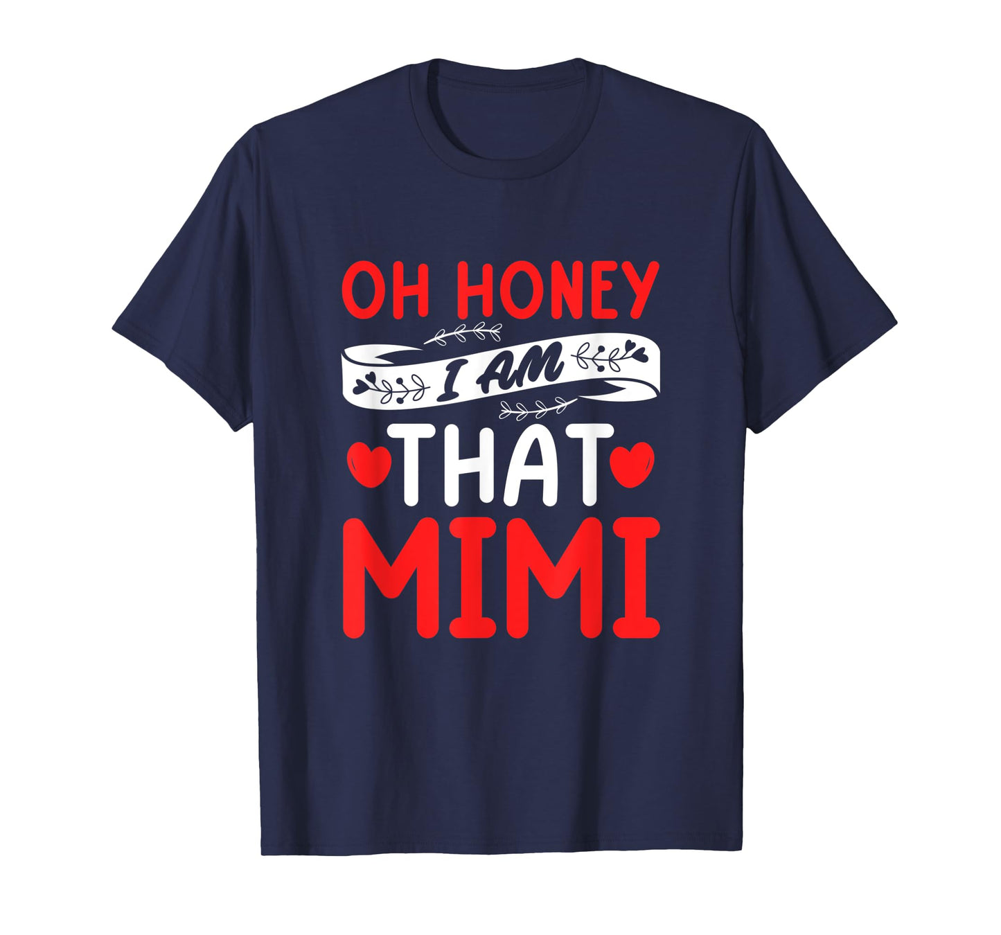 Oh Honey, That I Am Mimi Funny Grandma Mother's Day T-Shirt