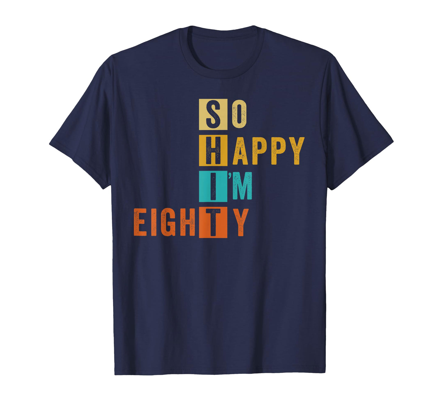 So Happy I'm Eighty Retro Funny 80th Birthday 80 Years Old T-Shirt
