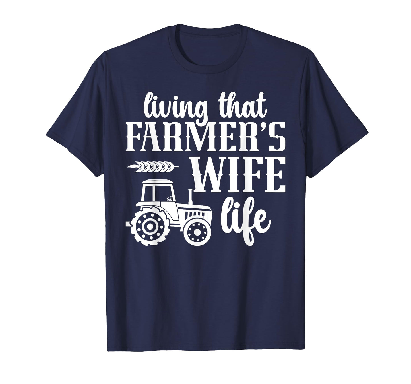 Farmer's Wife Life Farm Wife Of A Farmer Wife T-Shirt