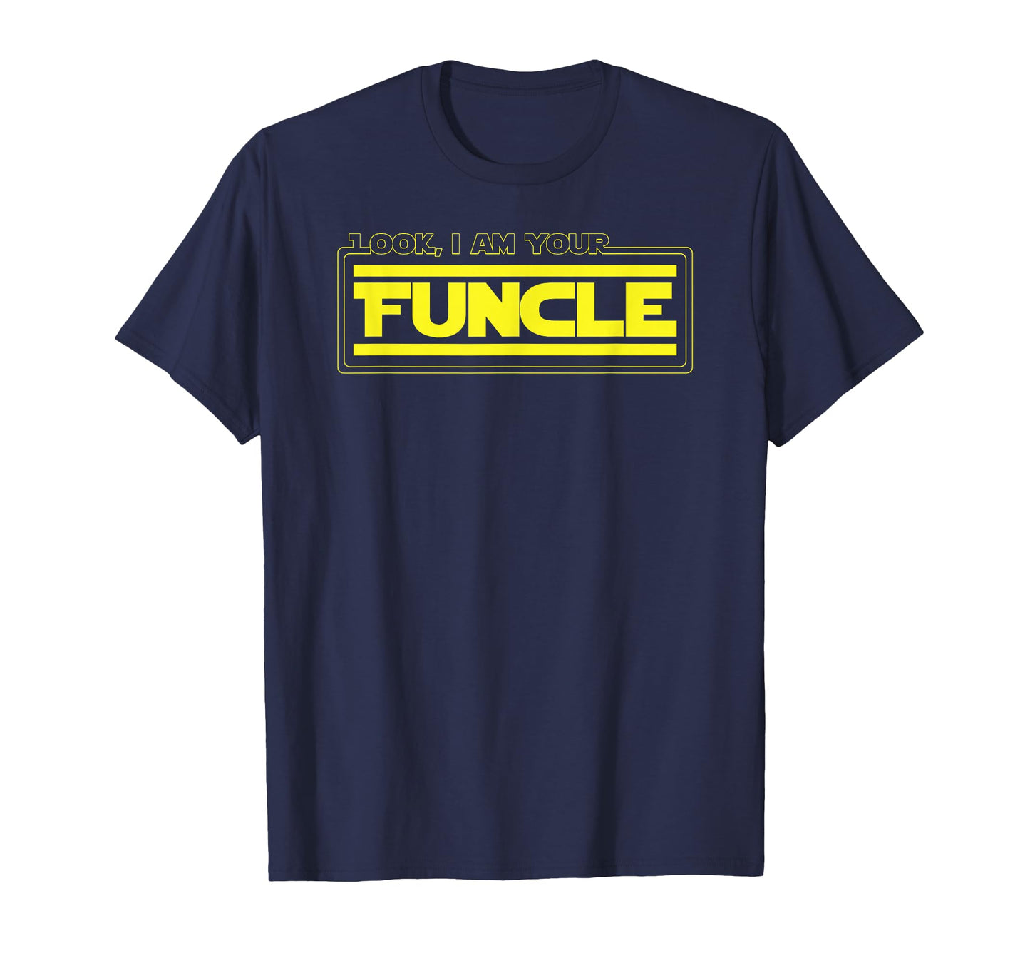 Look, I Am Your Funcle Funny Uncle Parody Awesome T-Shirt