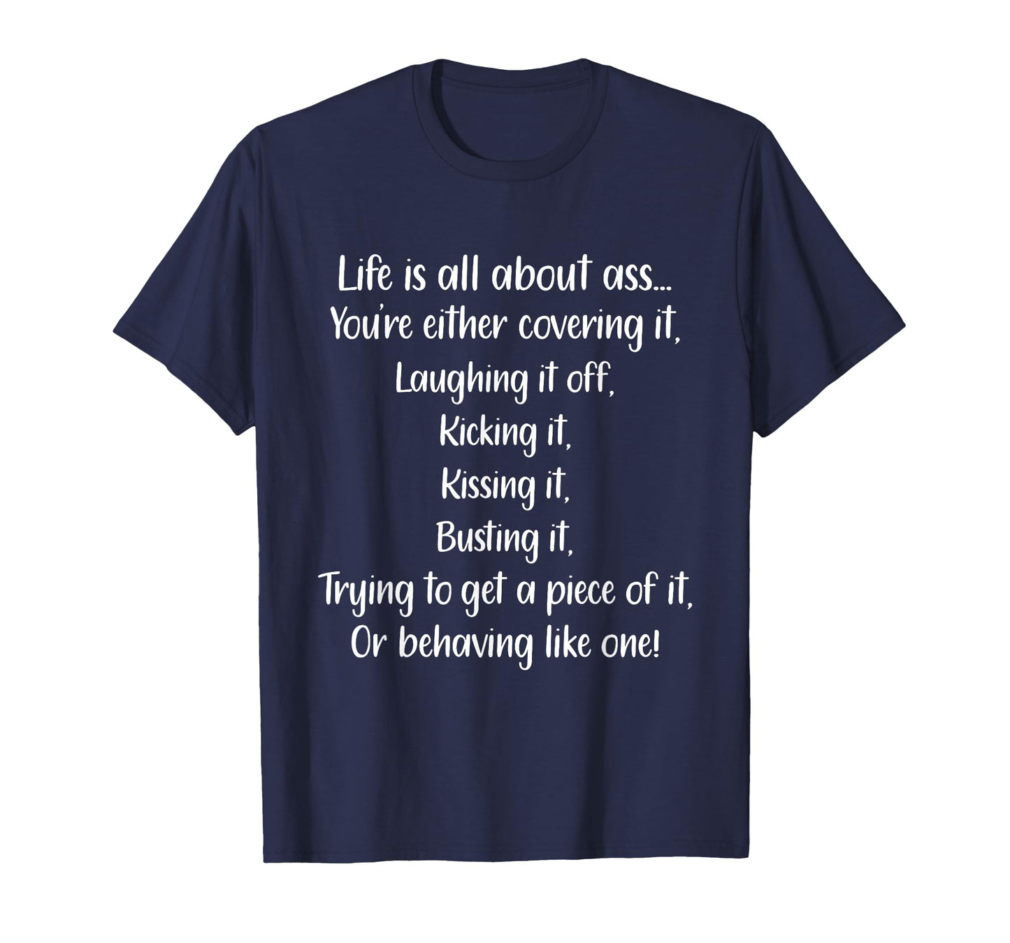 Life Is All About Ass You’re Either Covering It Laughing It T-Shirt