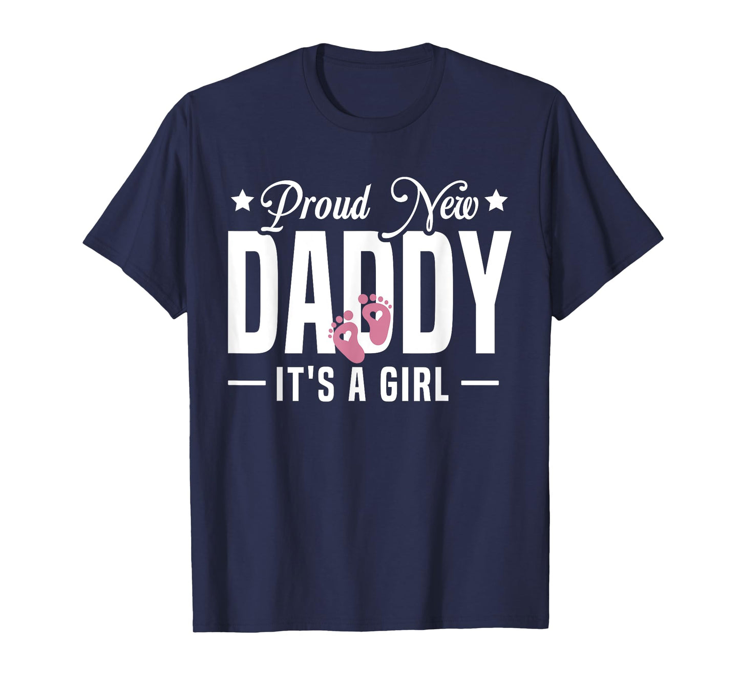 Proud New Daddy It's A Girl Dad To Be 1st Time Father T-Shirt