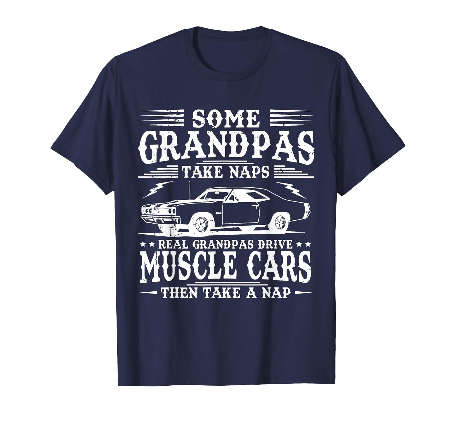 Some Grandpas Take Naps Real Grandpas Drive Muscle Cars T-Shirt