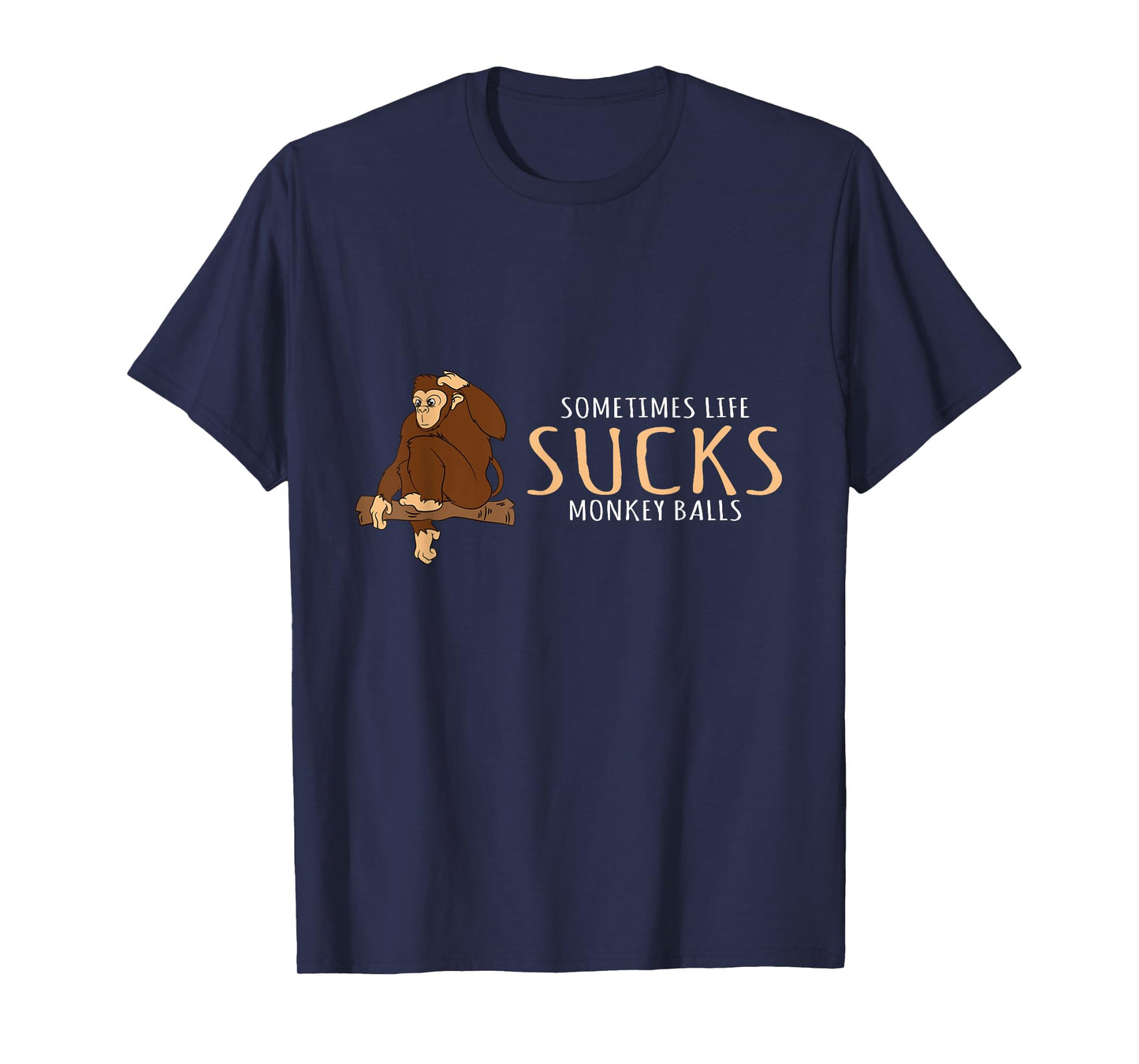 Monkey Design - Sometimes Life Sucks Monkey Balls T-Shirt