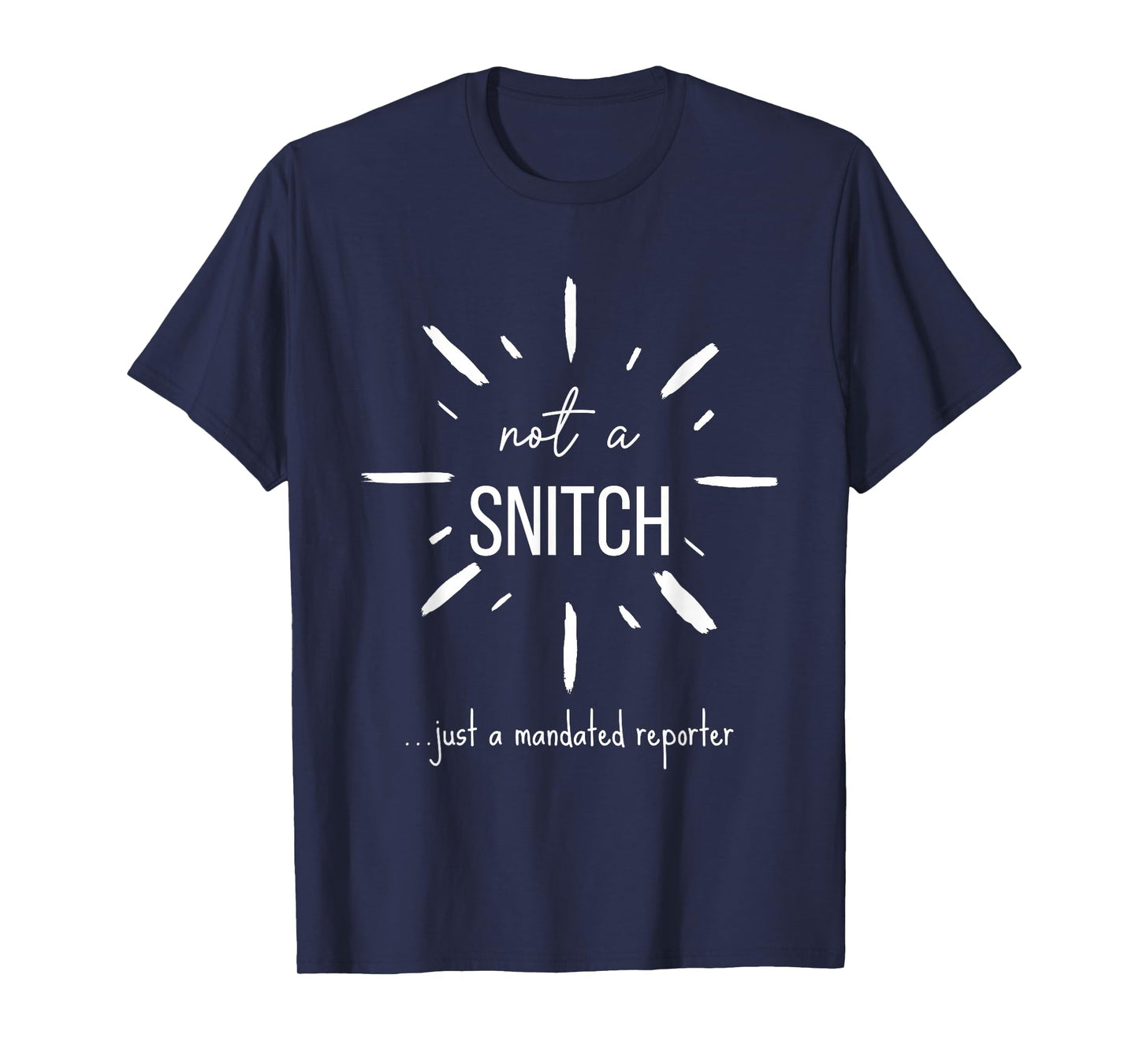 Not A Snitch Just A Mandated Reporter Funny Teacher Social T-Shirt
