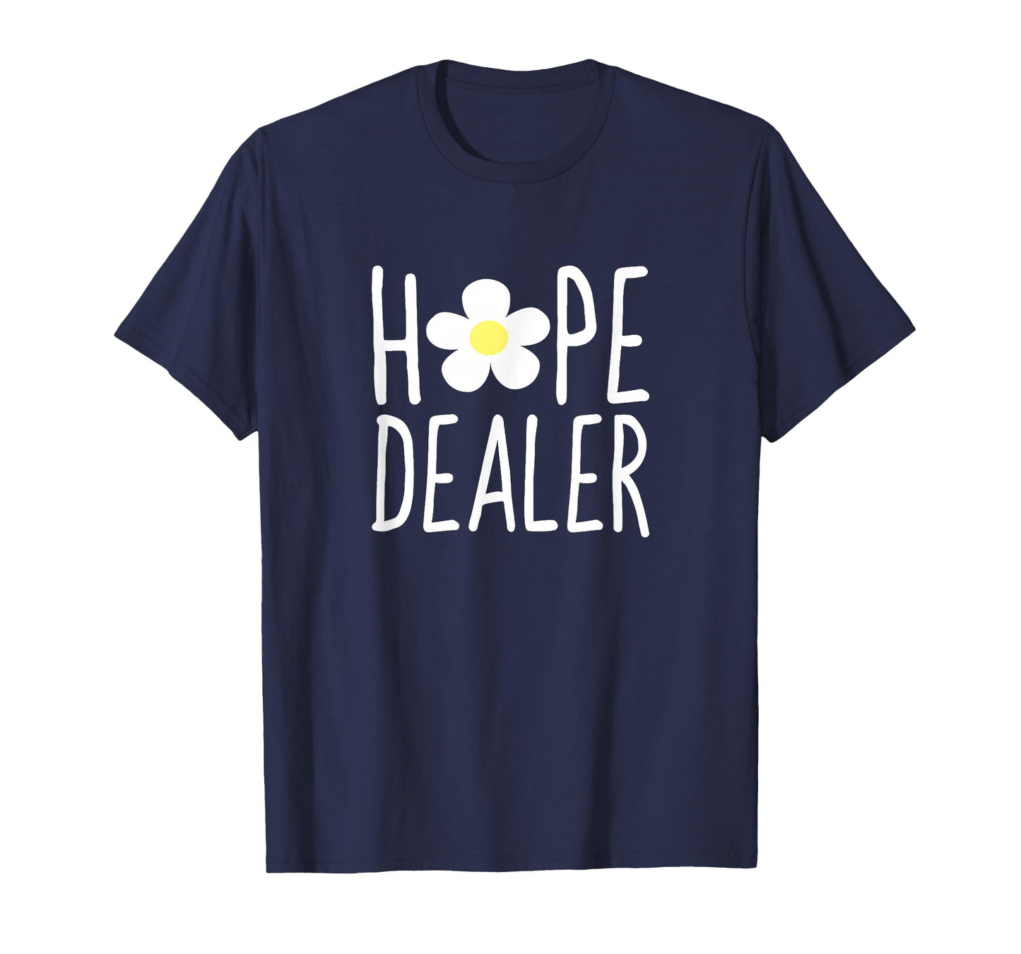 Hope Dealer Shirt | Cute Inspirational Uplifting Gift Tee T-Shirt