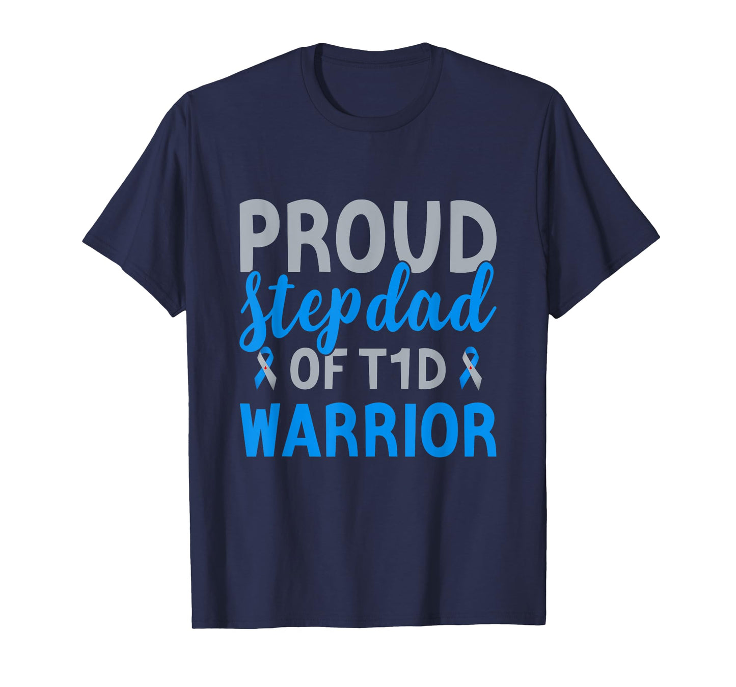 Proud Stepdad Of T1d Warrior Type 1 Diabetes Awareness T-Shirt