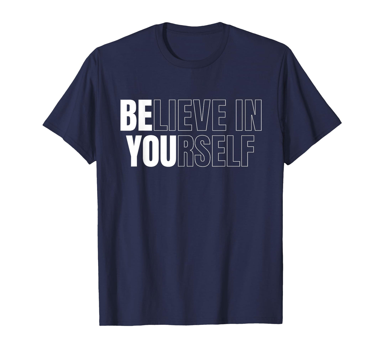 Be You Believe In Yourself Motivational Quote Inspiration T-Shirt