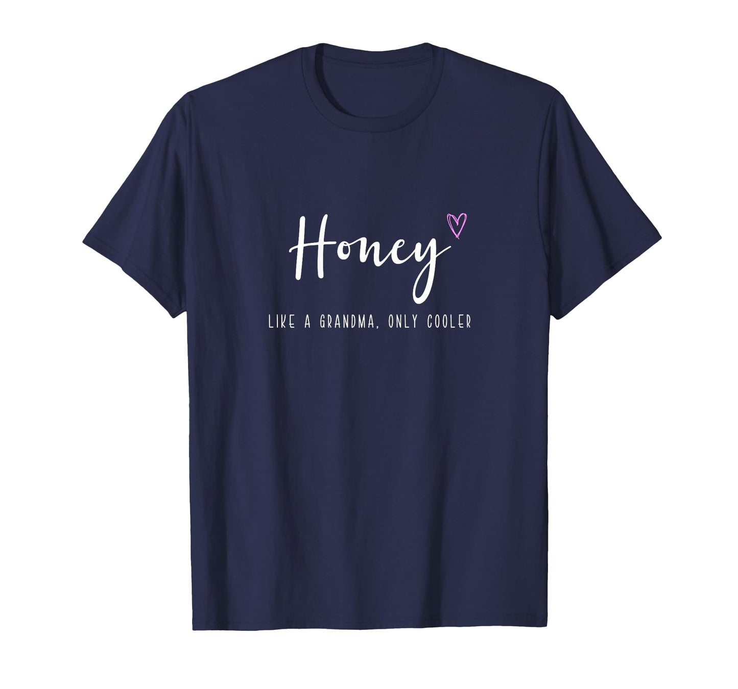 Honey Like a Grandma Only Cooler Mother's Day T-Shirt